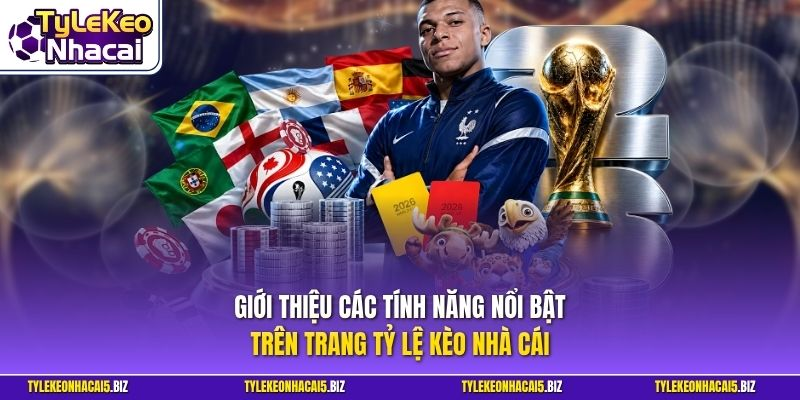 Giới thiệu các tính năng nổi bật trên trang tỷ lệ kèo nhà cái